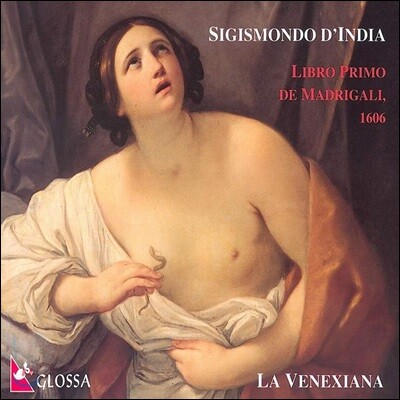 La Venexiana 지지스몬도 딘디아: 1606년판 마드리갈집 1권 (Sigismondo D'India: Il Primo Libro Di Madrigali)