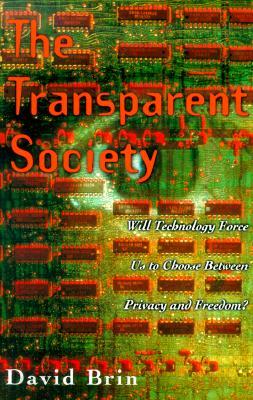 The Transparent Society: Will Technology Force Us to Choose Between Privacy and Freedom