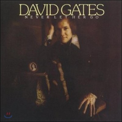 David Gates - Never Let Her Go