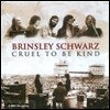Brinsley Schwarz - Cruel To Be Kind