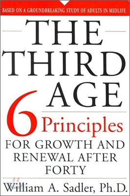 The Third Age: Six Principles of Growth and Renewal After Forty