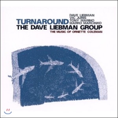 Dave Liebman Group (데이브 리브맨 그룹) - Turnaround: The Music Of Ornette Coleman