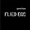 Flied Egg - Goodbye