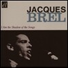 Jacques Brel - I Am The Shadow Of T