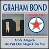 Graham Bond - Holy Magick / We Put Our Magick On You