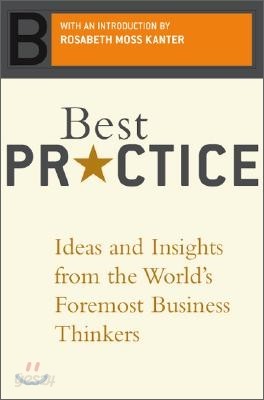 Best Practice: Ideas and Insights from the World&#39;s Foremost Business Thinkers