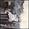 Drunk - To Corner Wounds
