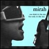 Mirah - You Think It’s Like This But Really It’s Like This