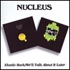 Nucleus - Elastic Rock / We'll Talk About It Later