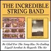 The Incredible String Band - Be Glad For The Song Has No Ending / Liquid Acrobat As Regards The Air