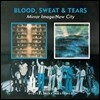 Blood, Sweat & Tears - New City/Mirror Image