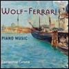 Costantino Catena 볼프-페라리: 피아노 음악 (Ermanno Wolf-Ferrari: Piano Music)