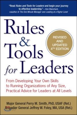 Rules &amp; Tools for Leaders: From Developing Your Own Skills to Running Organizations of Any Size, Practical Advice for Leaders at All Levels