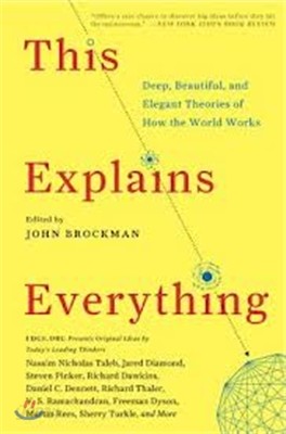 This Explains Everything: Deep, Beautiful, and Elegant Theories of How the World Works