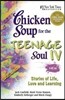 Chicken Soup for the Teenage Soul IV: Stories of Life, Love and Learning