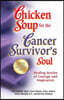 Chicken Soup for the Cancer Survivor's Soul *Was Chicken Soup Fo: Healing Stories of Courage and Inspiration
