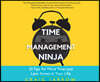 Time Management Ninja: 21 Rules for More Time and Less Stress in Your Life