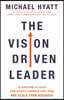 The Vision Driven Leader: 10 Questions to Focus Your Efforts, Energize Your Team, and Scale Your Business