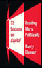 33 Lessons on Capital: Reading Marx Politically