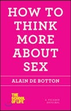 How to Think More about Sex (School of Life)
