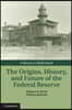 The Origins, History, and Future of the Federal Reserve: A Return to Jekyll Island