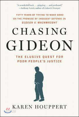 Chasing Gideon: The Elusive Quest for Poor People&#39;s Justice