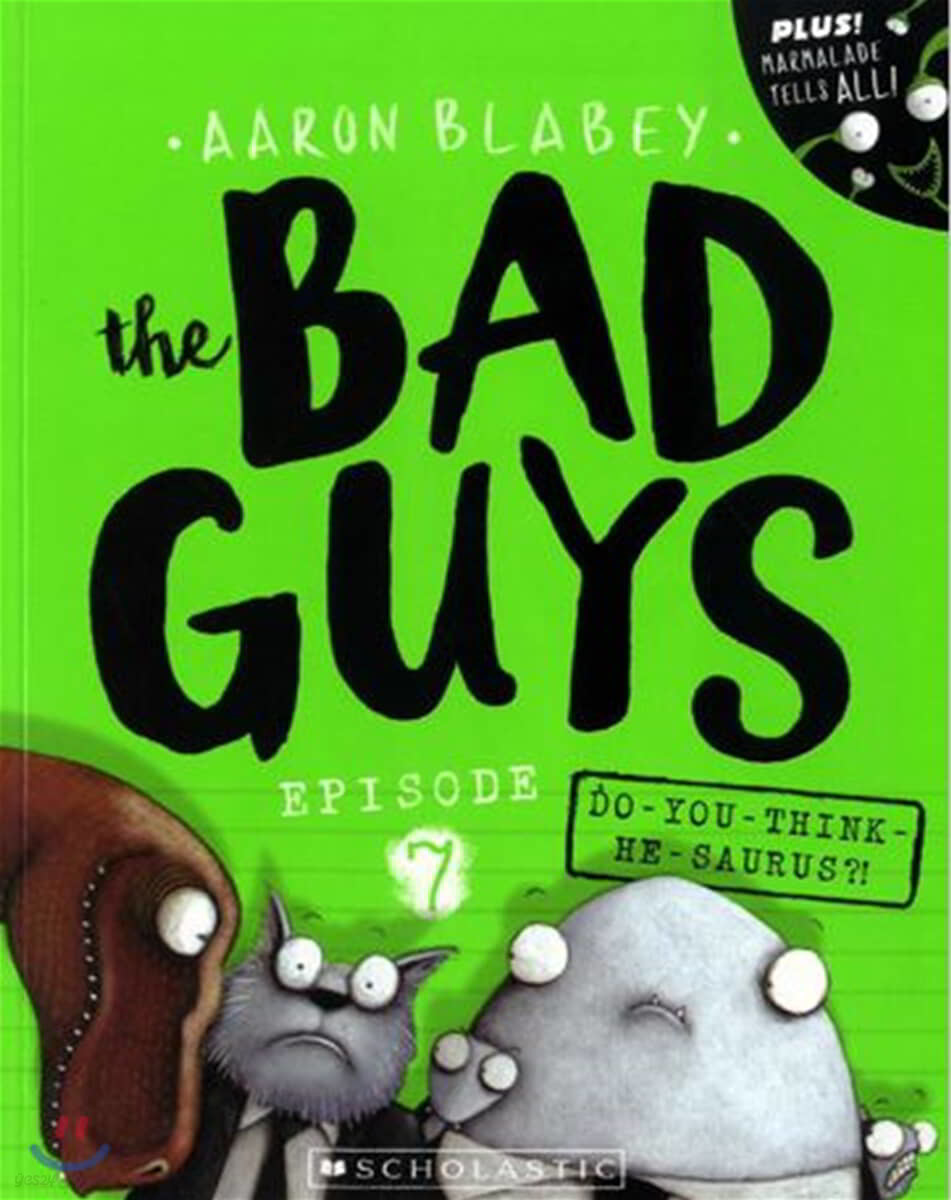 The Bad Guys #7: in Do-You-Think-He-Saurus?!