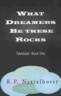 What Dreamers Be These Rocks