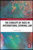 Concept of Race in International Criminal Law