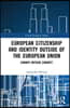 European Citizenship and Identity Outside of the European Union