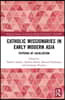 Catholic Missionaries in Early Modern Asia