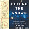 Beyond the Known: How Exploration Created the Modern World and Will Take Us to the Stars