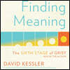 Finding Meaning: The Sixth Stage of Grief