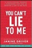 You Can't Lie to Me