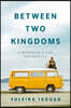 Between Two Kingdoms