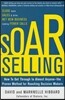 Soar Selling: How to Get Through to Almost Anyone--The Proven Method for Reaching Decision Makers