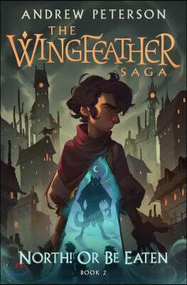 North! or Be Eaten: The Wingfeather Saga Book 2