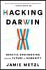 Hacking Darwin: Genetic Engineering and the Future of Humanity