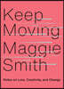 Keep Moving: Notes on Loss, Creativity, and Change