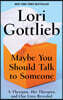 Maybe You Should Talk to Someone: A Therapist, Her Therapist, and Our Lives Revealed