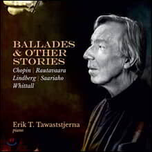 Erik T. Tawaststjerna 쇼팽: 네 개의 발라드 / 아이노유하니 라우타바라: 소나타 2번 외 (Ballades and Other Stories)