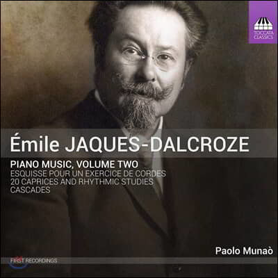 Paolo Munao 에밀 자크-달크로즈: 20개의 광시곡과 리듬 연습곡, 케스케이드, 스케치 (Emile Jaques-Dalcroze: Piano Music, Volume Two)