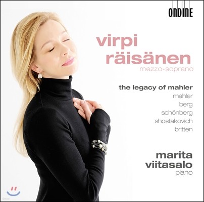 Virpi Raisanen 말러의 유산 - 말러, 베르크, 쇤베르크, 쇼스타코비치, 브리튼의 가곡들 (The Legacy of Mahler)
