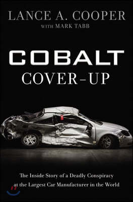 Cobalt Cover-Up: The Inside Story of a Deadly Conspiracy at the Largest Car Manufacturer in the World