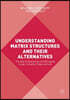 Understanding Matrix Structures and Their Alternatives: The Key to Designing and Managing Large, Complex Organizations