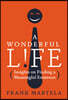 A Wonderful Life: Insights on Finding a Meaningful Existence