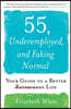 55, Underemployed, and Faking Normal: Your Guide to a Better Life