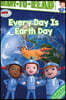 Every Day Is Earth Day: Ready-To-Read Level 2