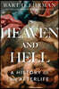 Heaven and Hell: A History of the Afterlife