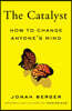 The Catalyst: How to Change Anyone's Mind